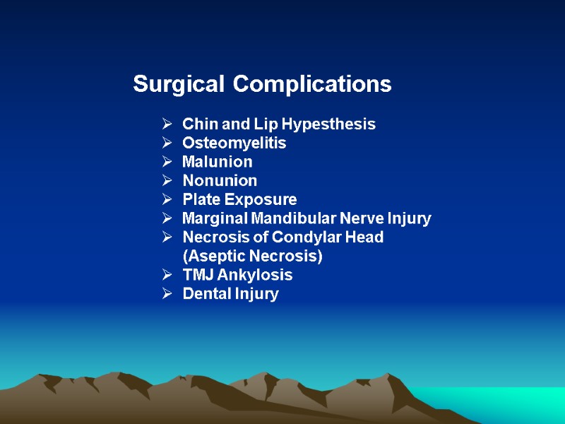 Surgical Complications    Chin and Lip Hypesthesis   Osteomyelitis  